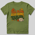 Fall Plans: Stay Home Earlier T-Shirt