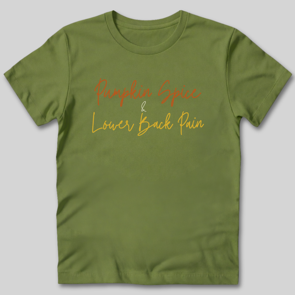Pumpkin Spice and Lower Back Pain T-Shirt