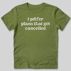 I Prefer Cancelled Plans T-Shirt