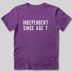 Independent Since Age 7 T-Shirt