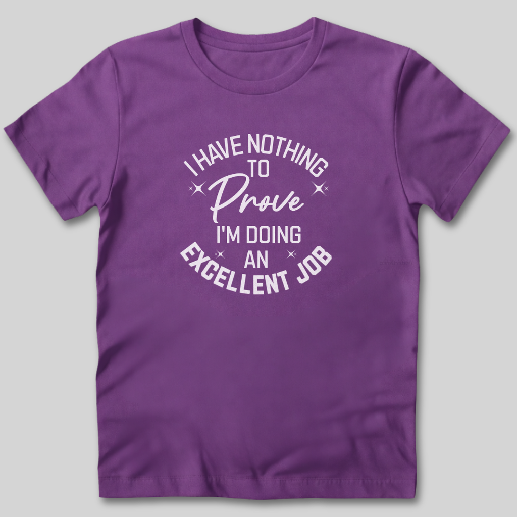 I Have Nothing To Prove T-Shirt