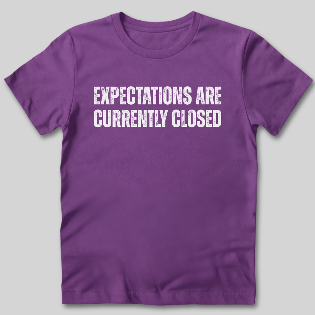 Expectations Are Currently Closed T-Shirt