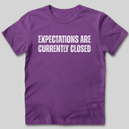 Expectations Are Currently Closed T-Shirt