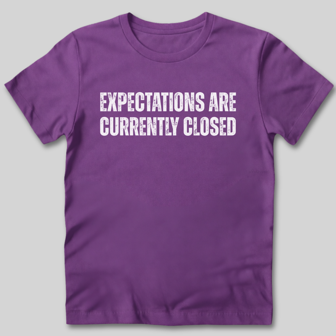 Expectations Are Currently Closed T-Shirt