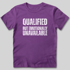 Qualified But Emotionally Unavailable T-Shirt