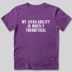 My Availability is Theoretical T-Shirt