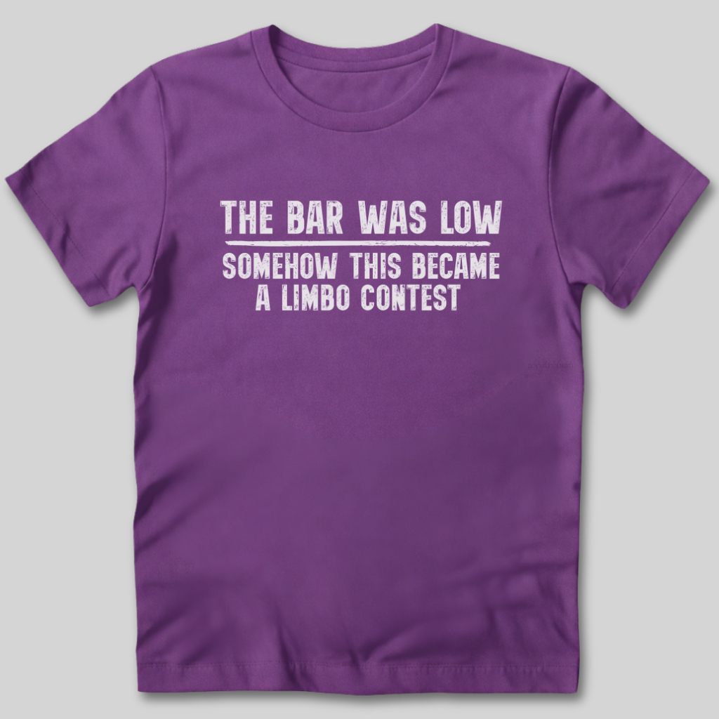 The Bar Was Low T-Shirt