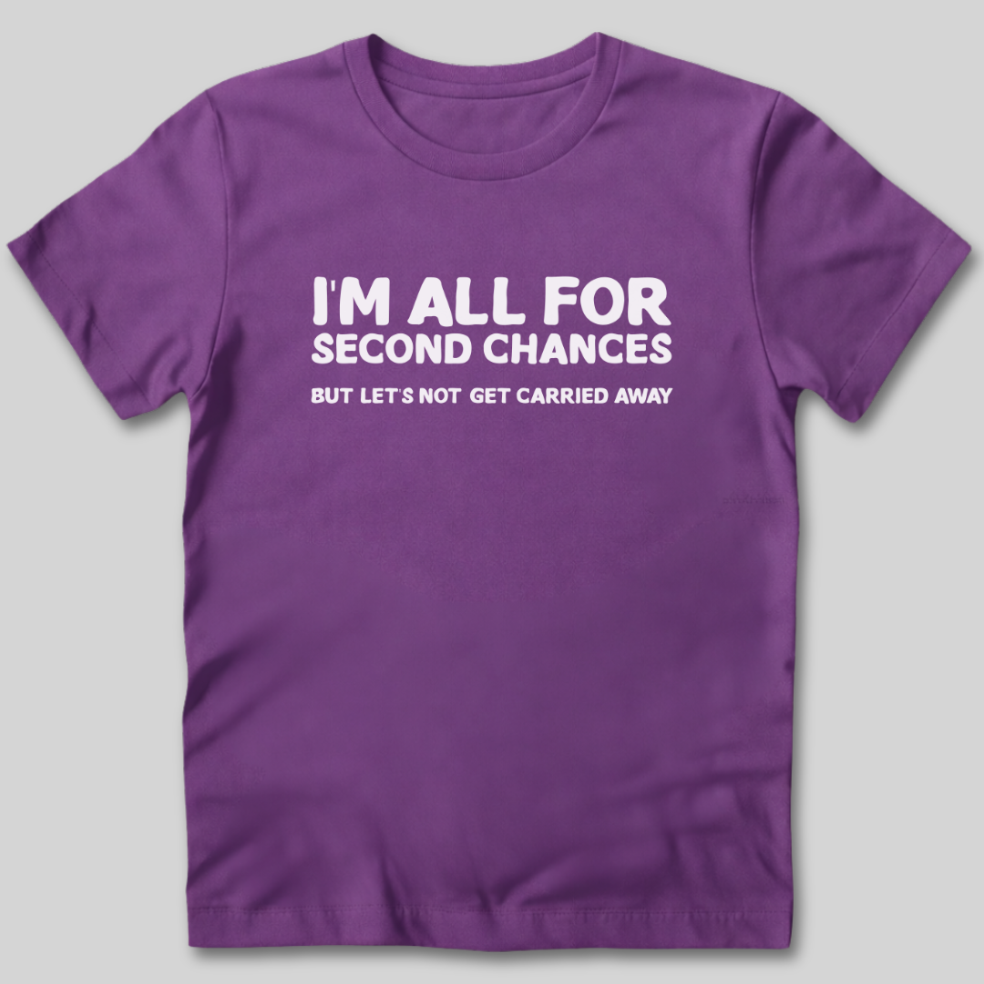 I'm All For Second Chances T-Shirt