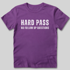 Hard Pass No Follow Up Questions T-Shirt