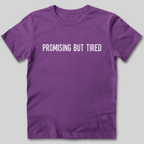 Promising But Tired T-Shirt