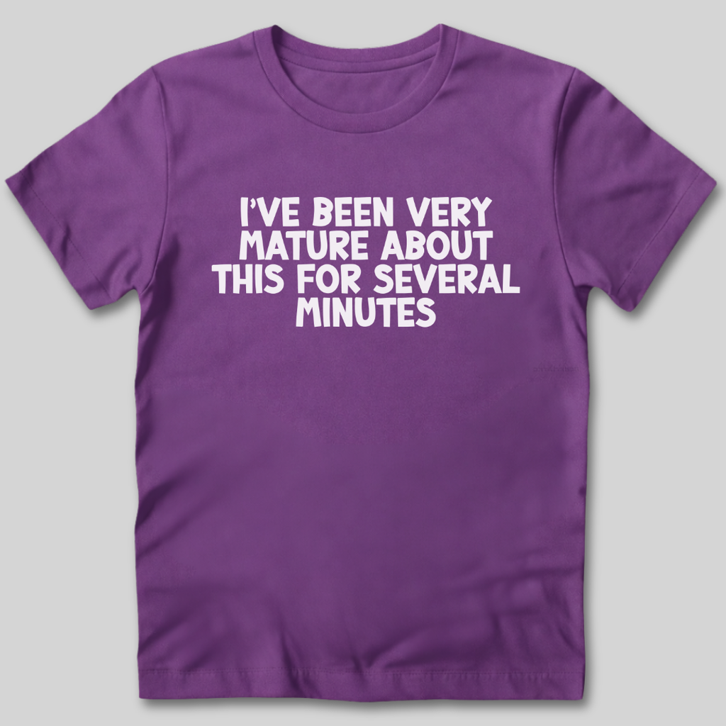 I've Been Very Mature T-Shirt