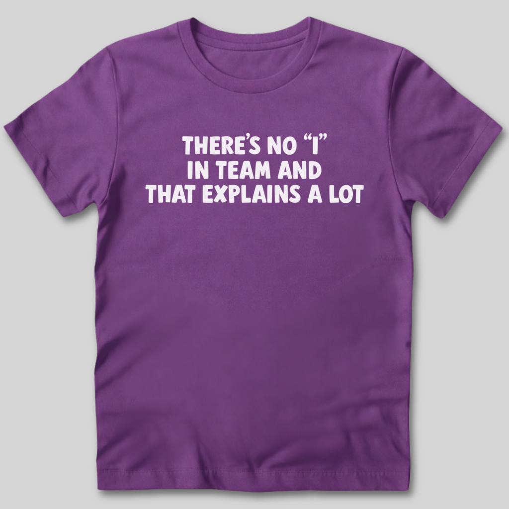 There's No I In Team T-Shirt