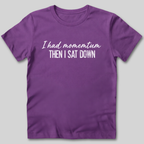 I Had Momentum Then I Sat Down T-Shirt