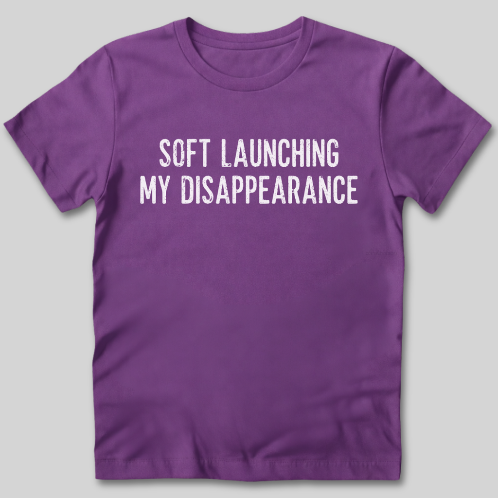 Soft Launching My Disappearance T-Shirt