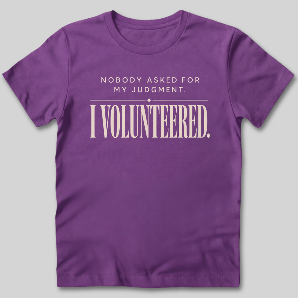 Nobody Asked For My Judgment T-Shirt