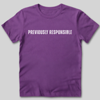Previously Responsible T-Shirt