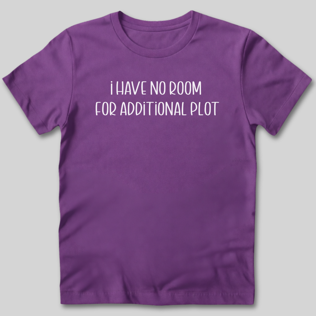 No Room For Additional Plot T-Shirt