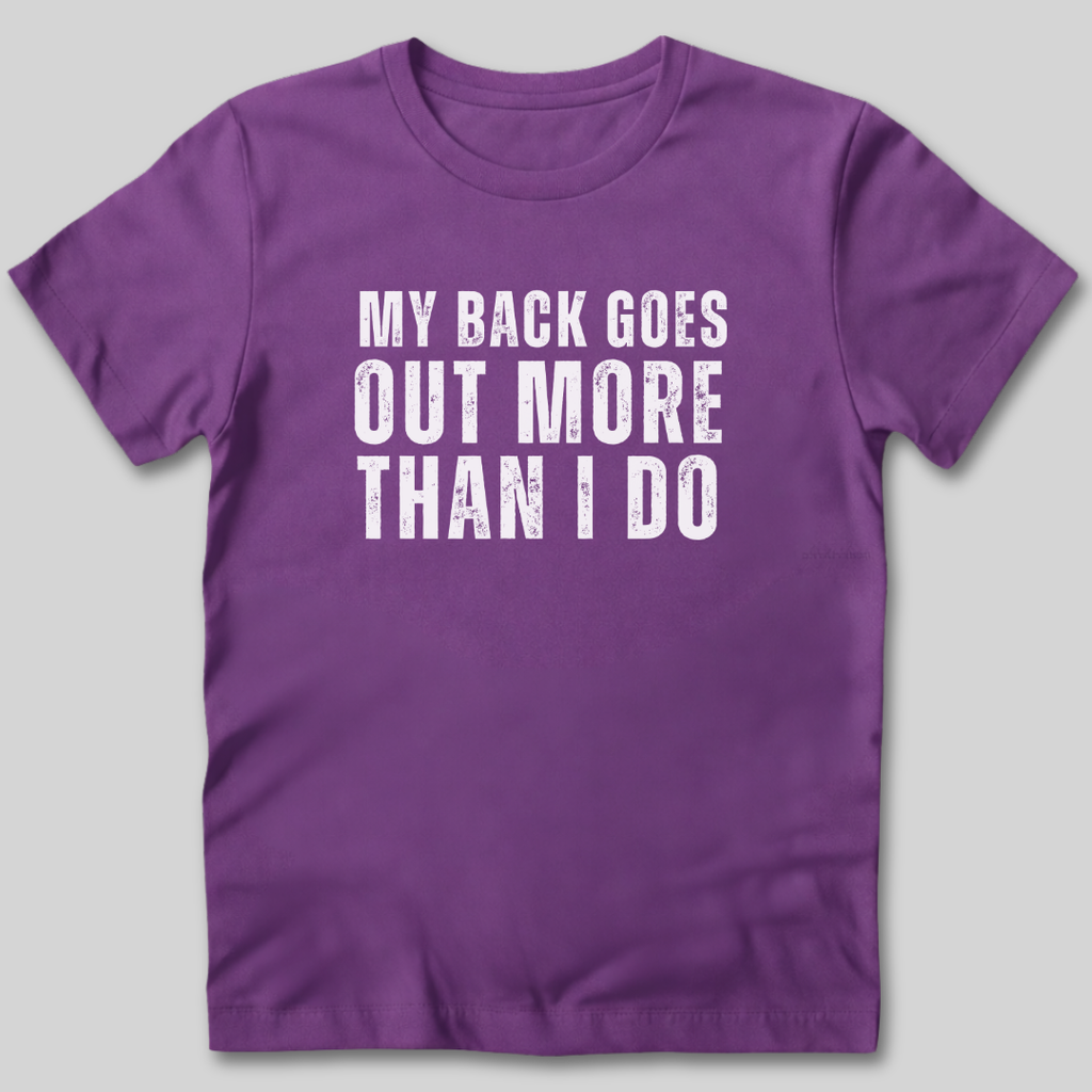My Back Goes Out More Than I Do T-Shirt