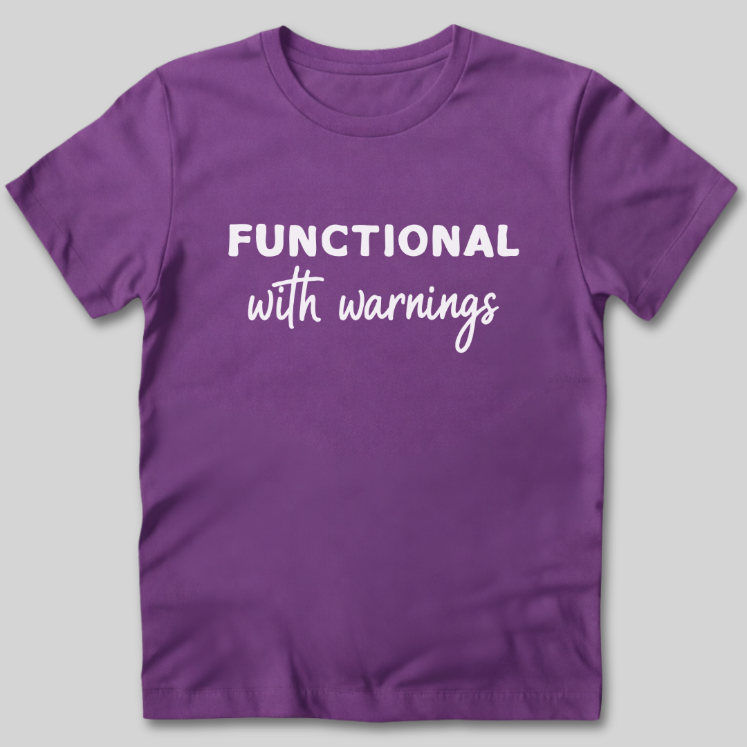 Functional With Warnings Shirt