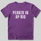 Peaked in AP Bio T-Shirt