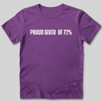 Proud Giver of 72% T-Shirt