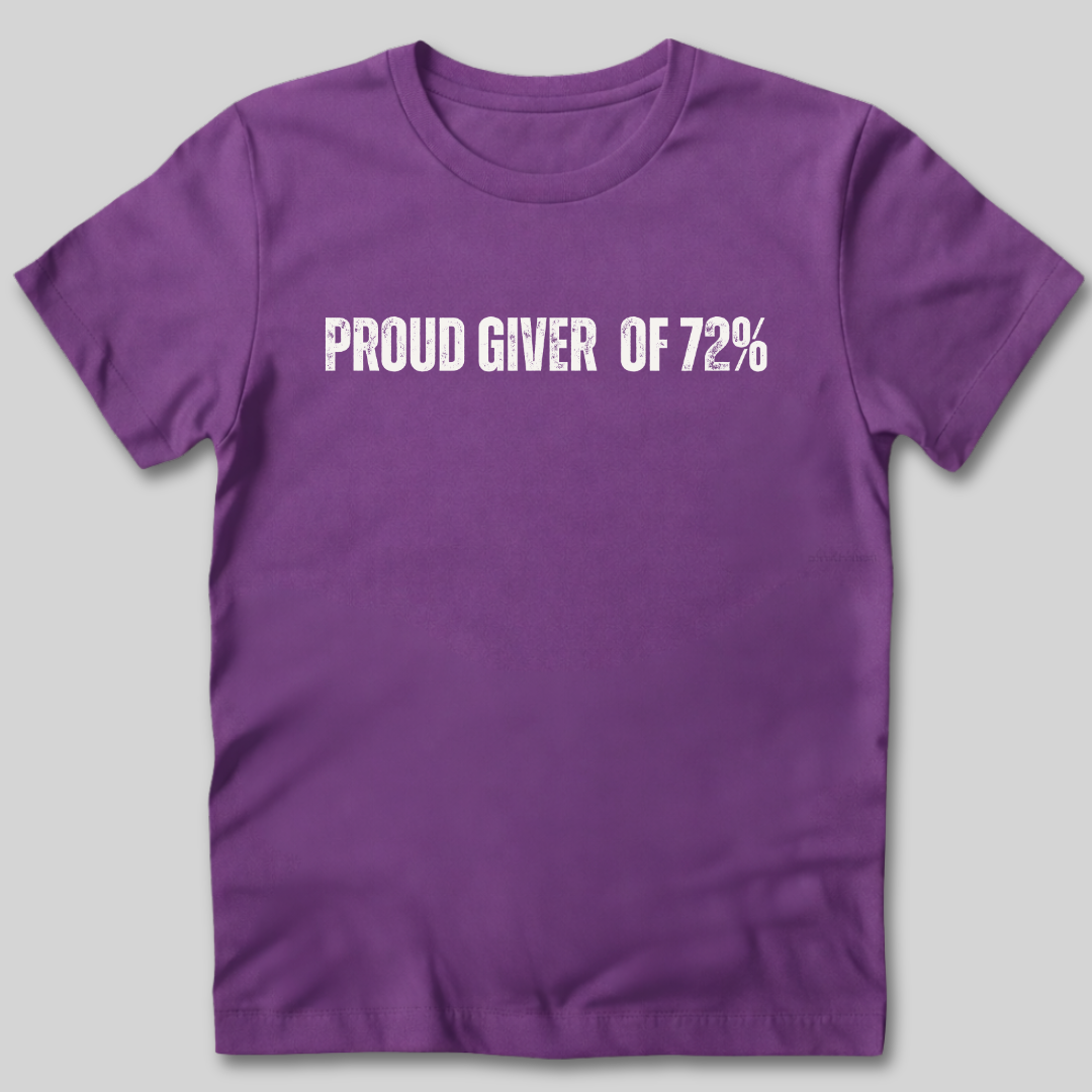 Proud Giver of 72% T-Shirt