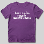 I Have a Plan T-Shirt