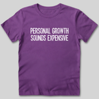 Personal Growth Sounds Expensive T-Shirt
