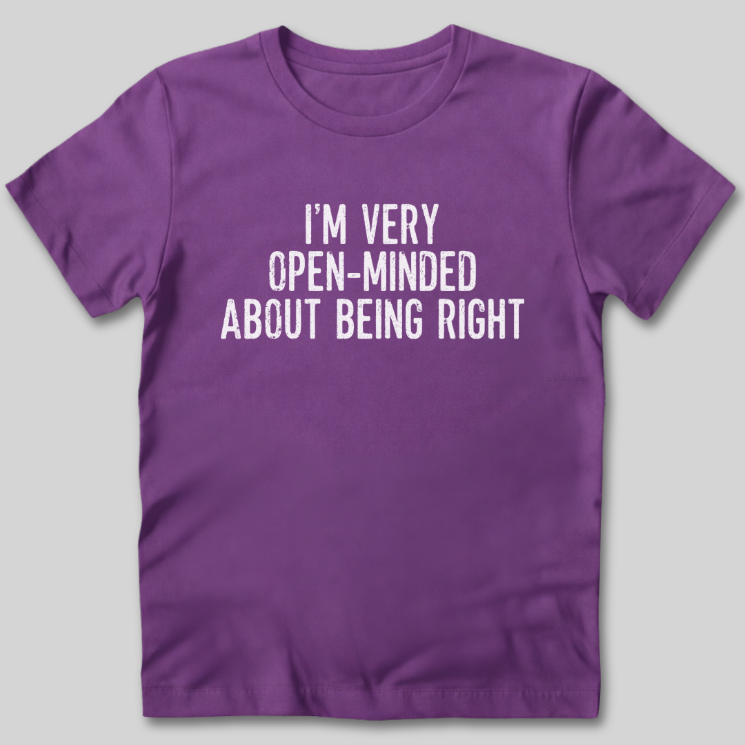 I'm Very Open-Minded About Being Right T-Shirt