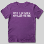 Used To Overachieve Now I Overthink T-Shirt