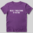 Mildly Threatening By Nature T-Shirt