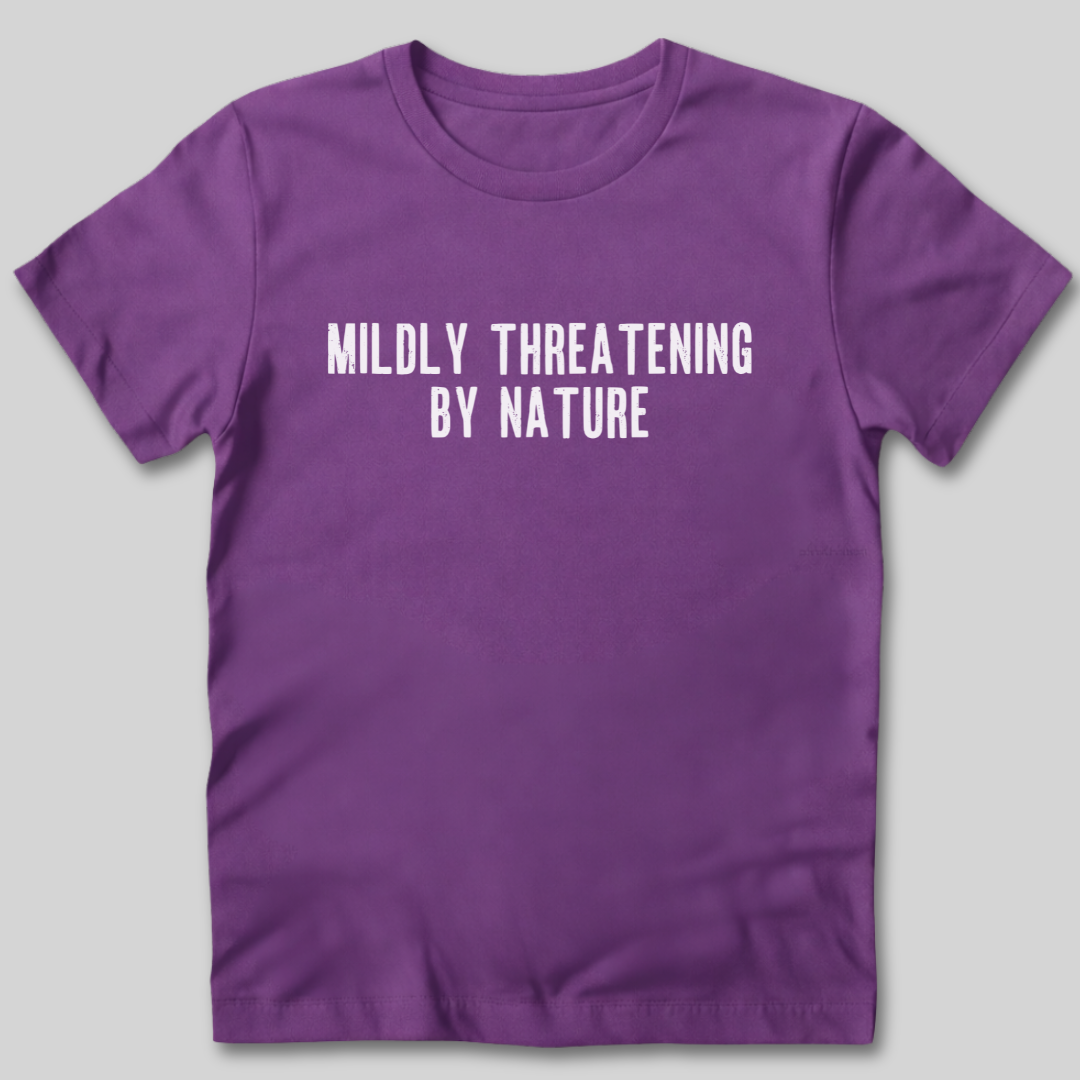 Mildly Threatening By Nature T-Shirt