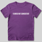 Flawed But Inconsistent T-Shirt