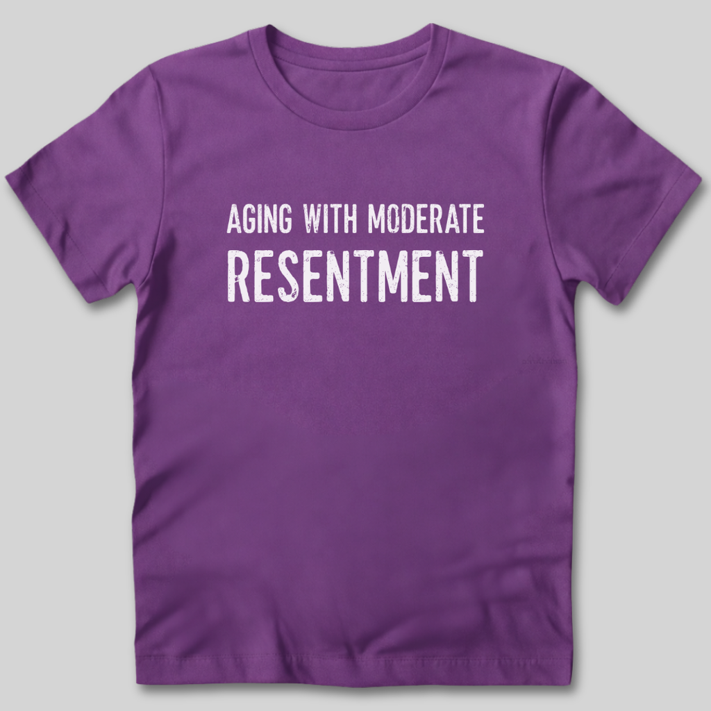 Aging With Moderate Resentment T-Shirt