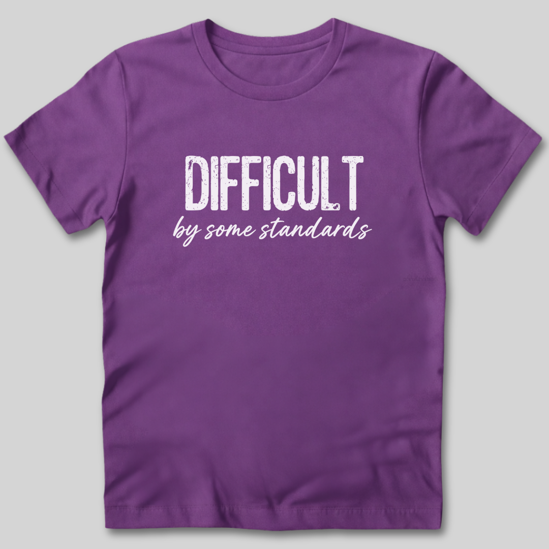 Difficult By Some Standards T-Shirt