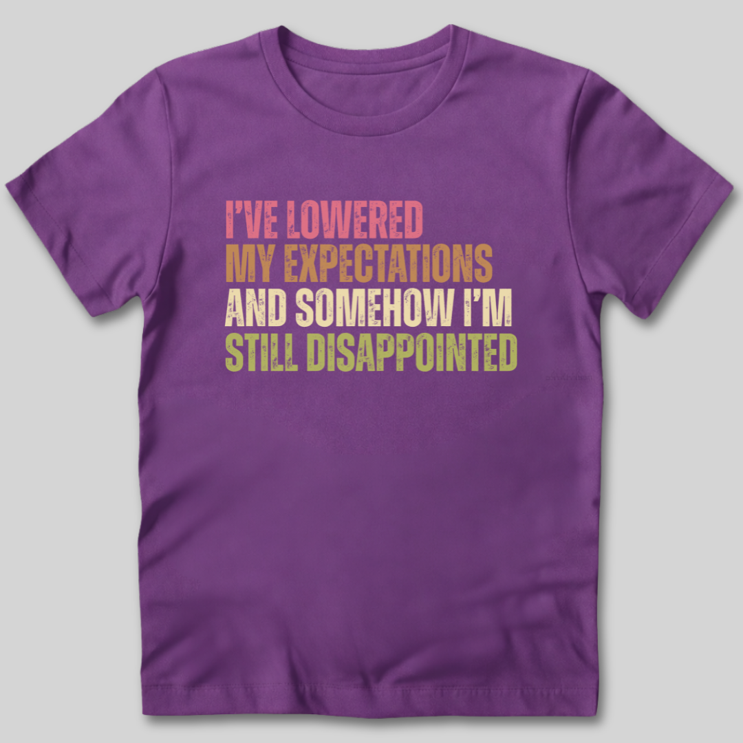 I've Lowered My Expectations T-Shirt