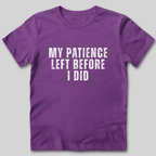 My Patience Left Before I Did T-Shirt