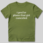 I Prefer Canceled Plans T-Shirt