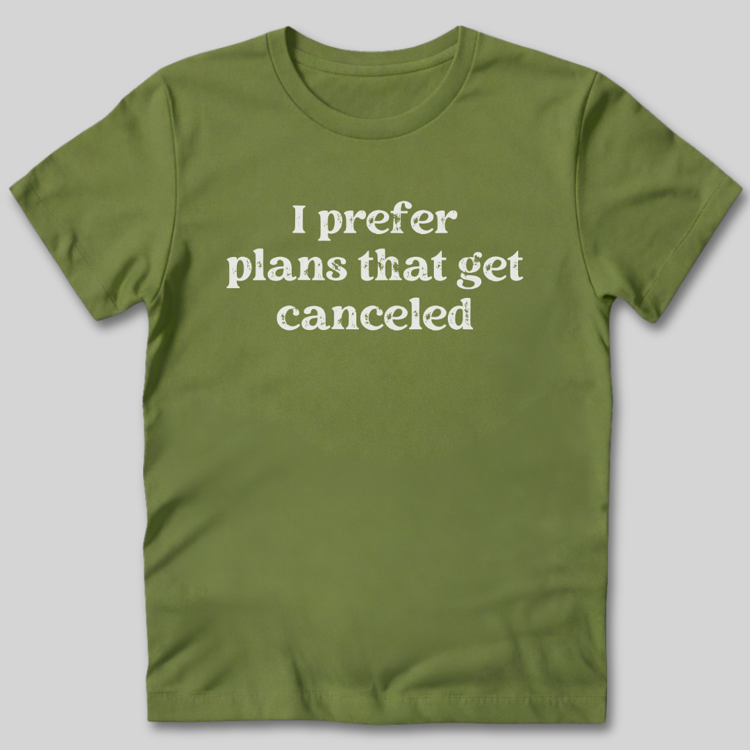 I Prefer Canceled Plans T-Shirt