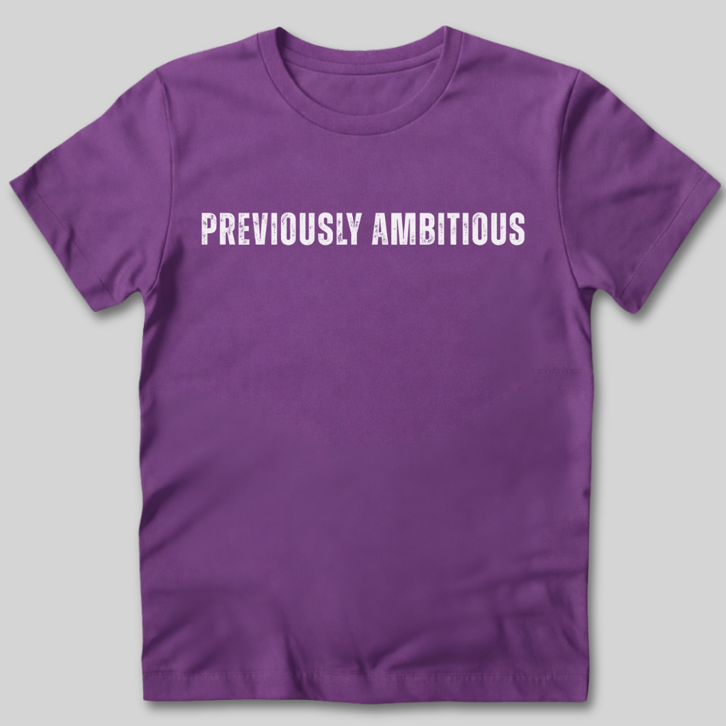 Previously Ambitious T-Shirt