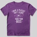 Playlist Is Older Than Your Boss T-Shirt