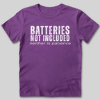 Batteries Not Included Neither is Patience T-Shirt