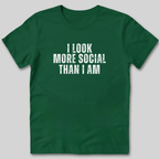 I Look More Social Than I Am T-Shirt