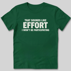 Sounds Like Effort T-Shirt