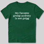 Group Activity Not Going T-Shirt