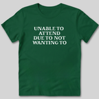 Unable to Attend T-Shirt