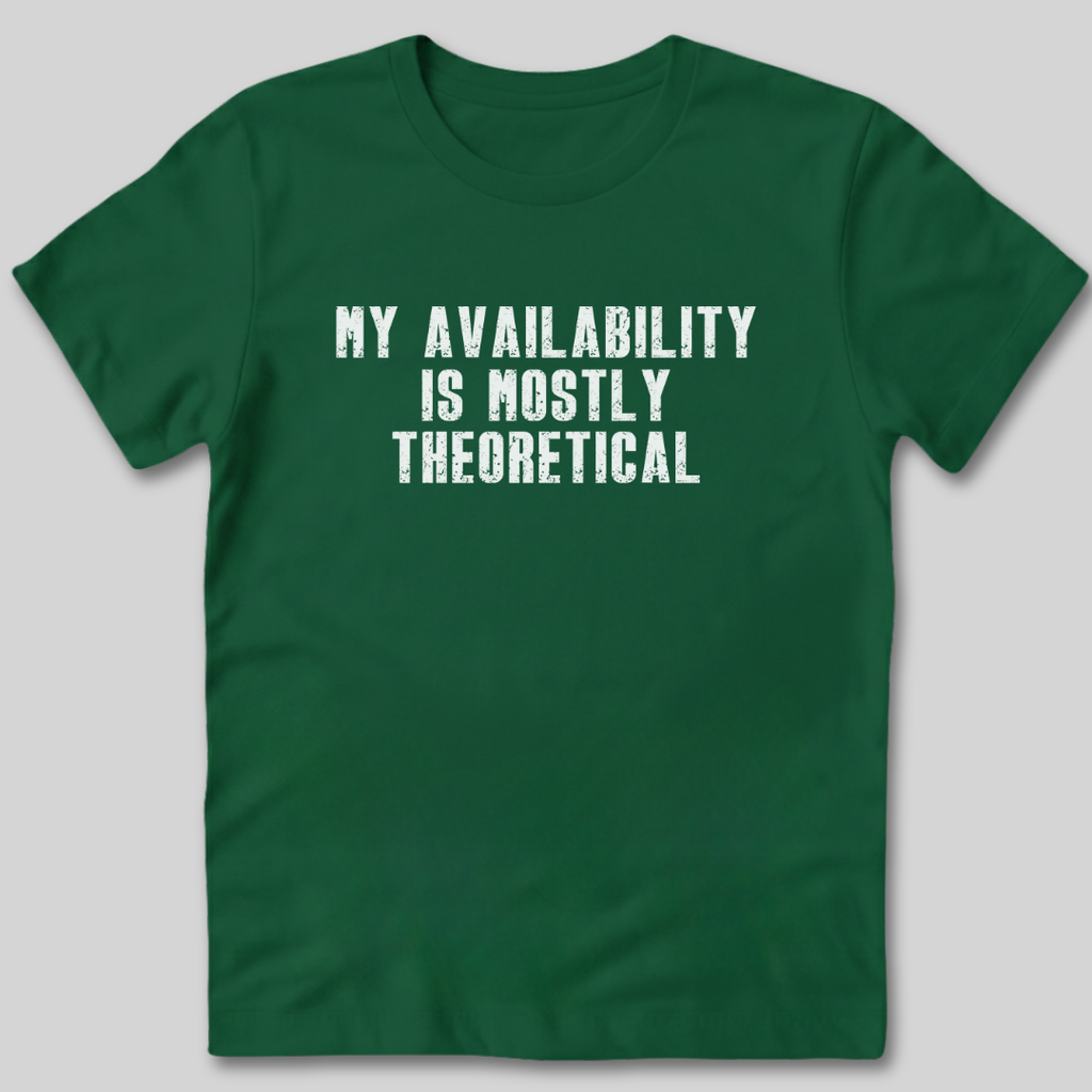 My Availability is Theoretical T-Shirt