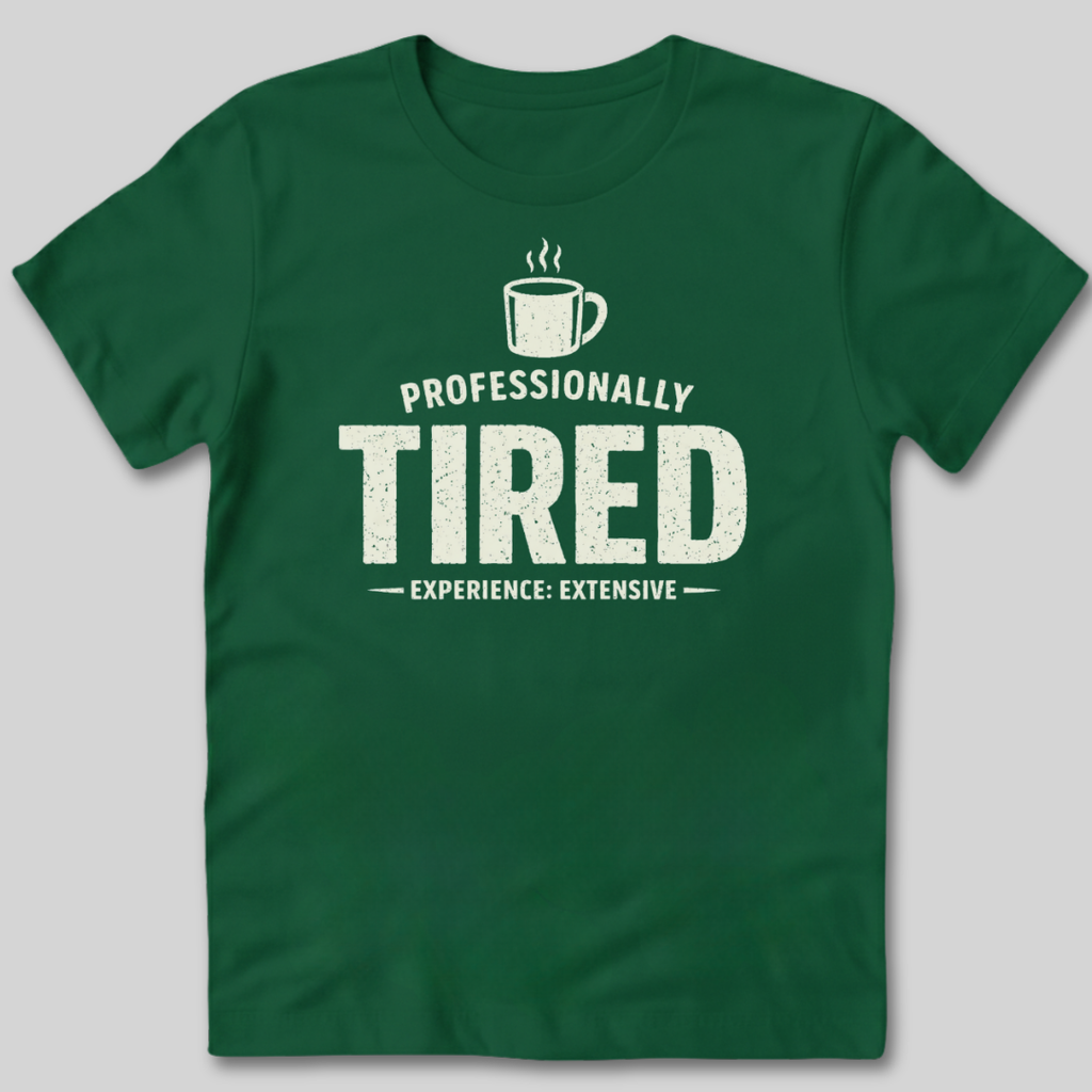 Professionally Tired T-Shirt