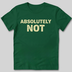 Absolutely Not T-Shirt