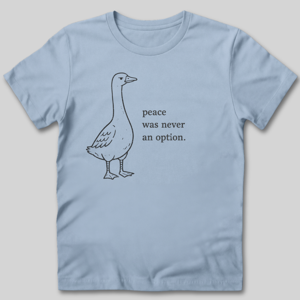 Peace Wasn't An Option T-Shirt
